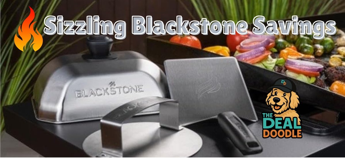🔥 SIZZLING BLACKSTONE SAVINGS 🔥
